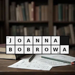 Hasło krzyżówkowe muza słowackiego i krasińskiego - joanna bobrowa – rozwiązanie, synonimy, podpowiedzi i definicje krzyżówkowe